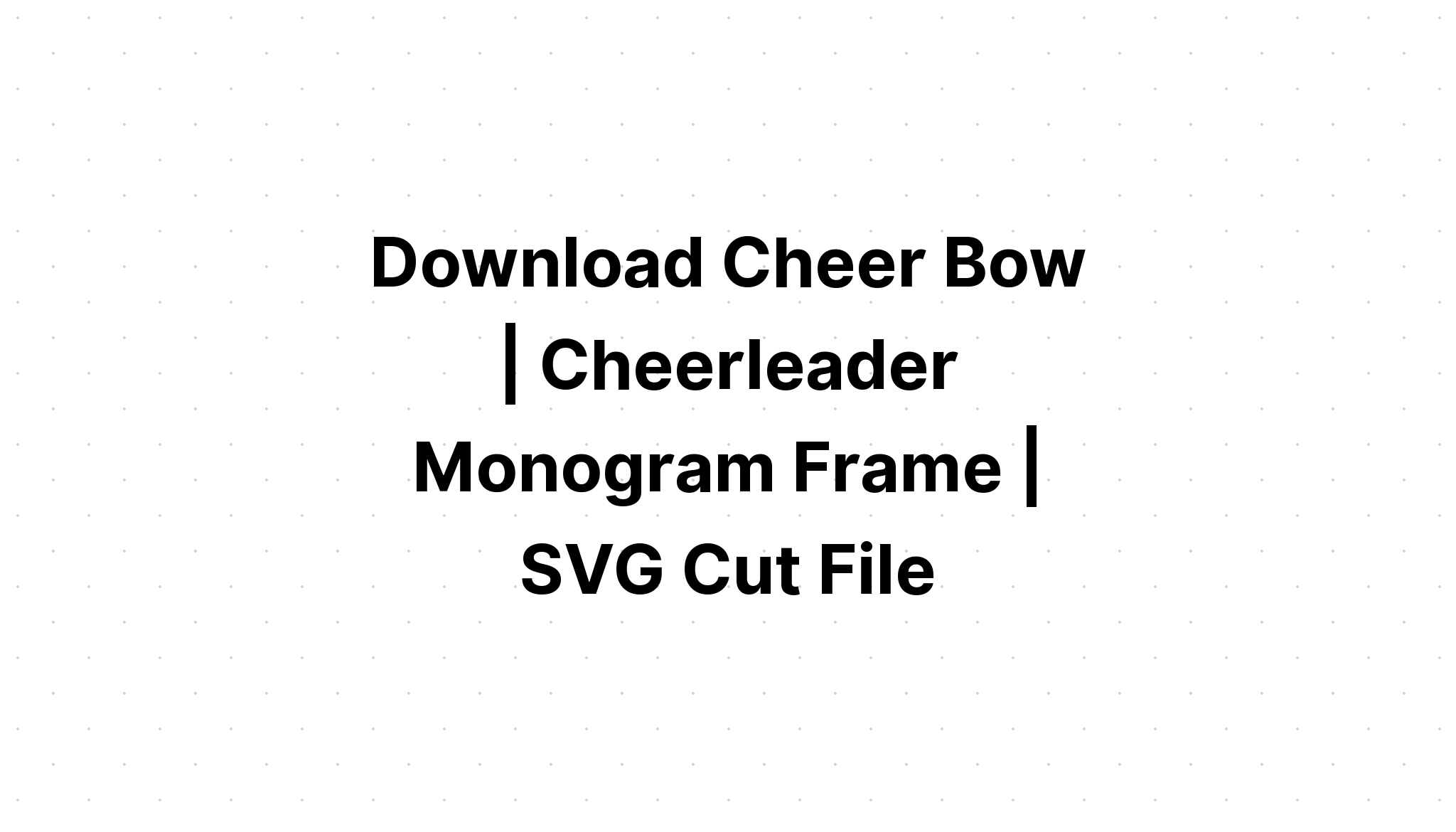 Download Cheerleading Monogram Svg - Layered SVG Cut File